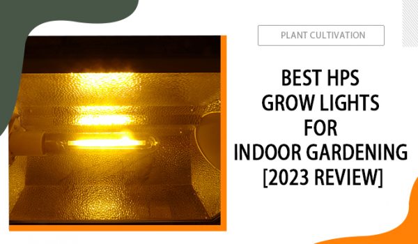 Best-HPS-Grow-Lights-for-Indoor-Gardening-[2023-Review]